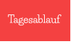 Tagesablauf